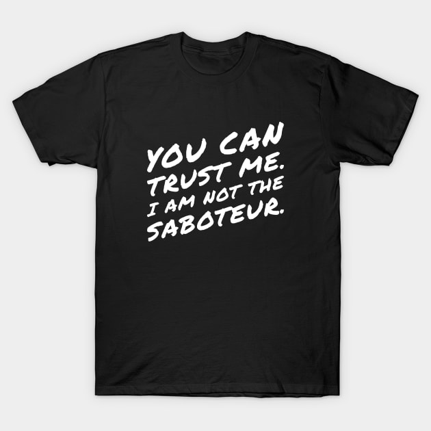 You Can Trust Me I Am Not A Saboteur - Board Games and Meeples Addict T-Shirt by pixeptional